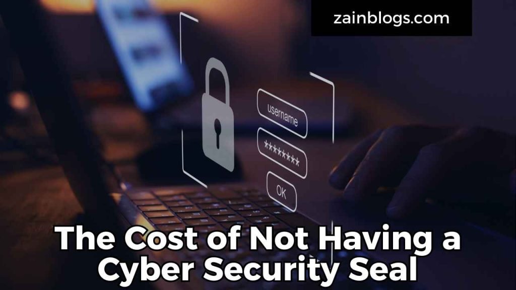 The Cost of Not Having a Cyber Security Seal