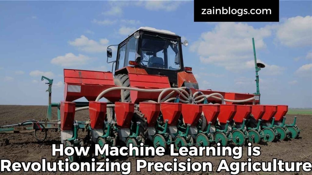 How Machine Learning is Revolutionizing Precision Agriculture