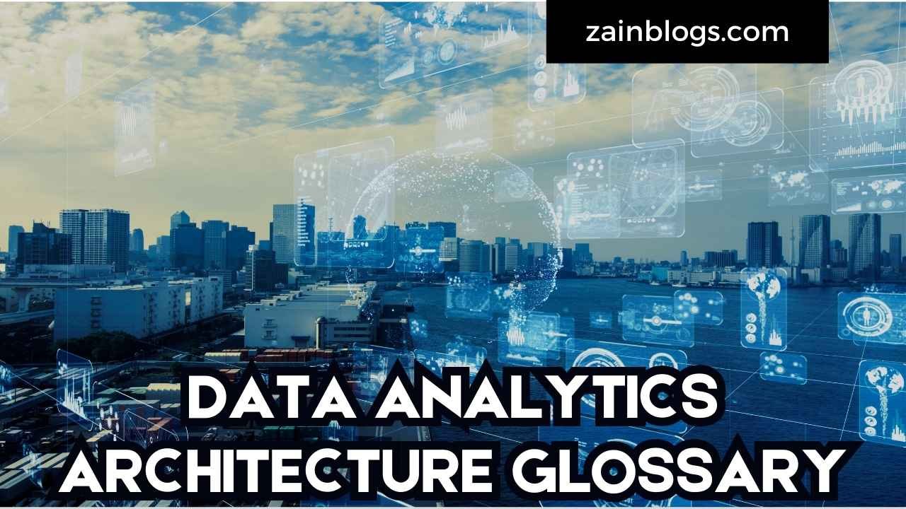 DATA ANALYTICS ARCHITECTURE GLOSSARY