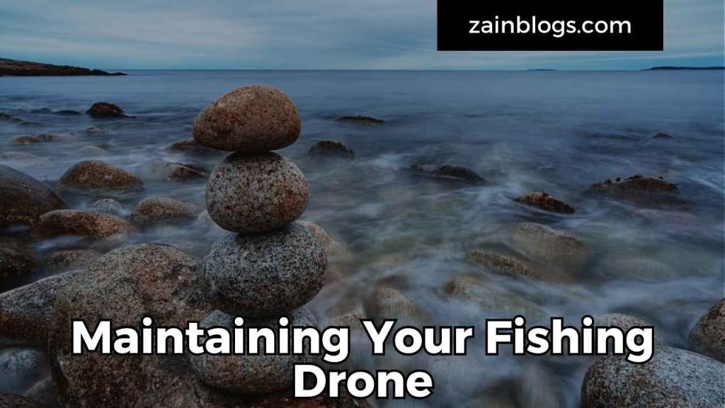 Maintaining Your Fishing Drone