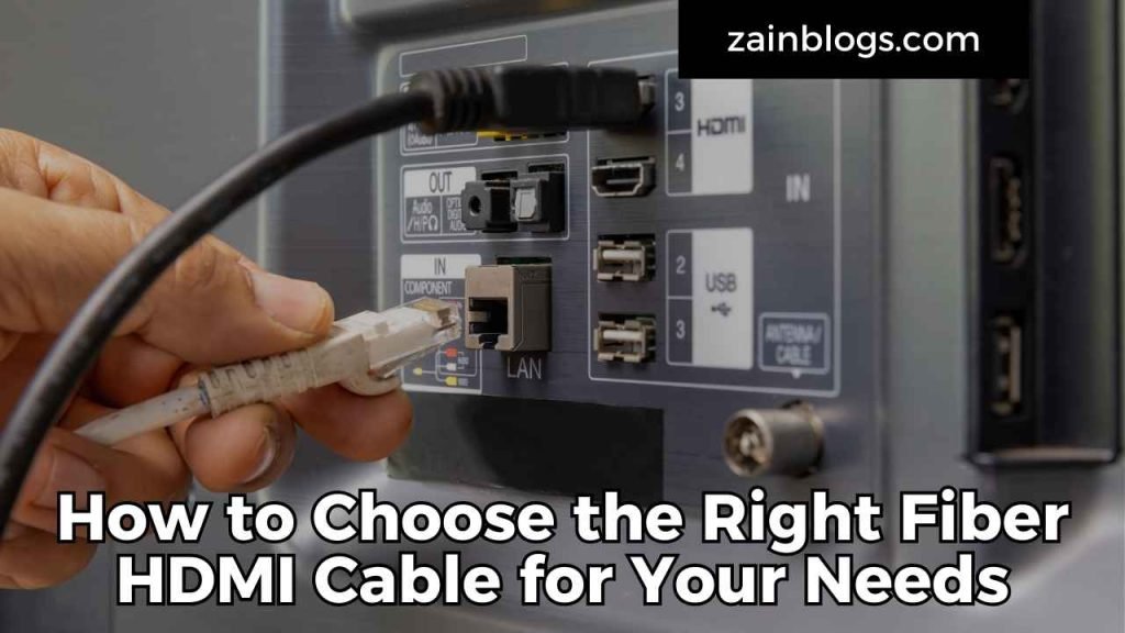 How to Choose the Right Fiber HDMI Cable for Your Needs