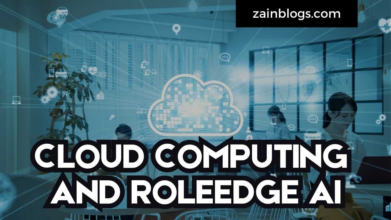 CLOUD COMPUTING AND ROLEEDGE AI