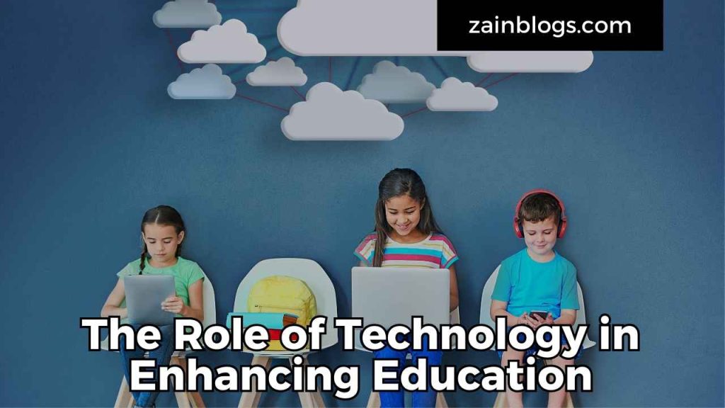 The Role of Technology in Enhancing Education