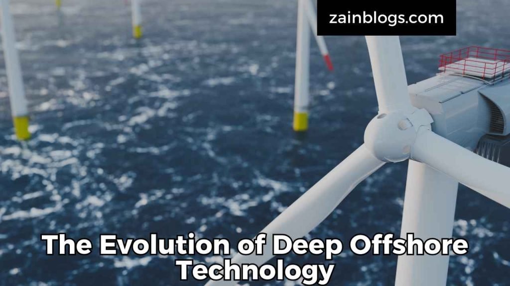 The Evolution of Deep Offshore Technology