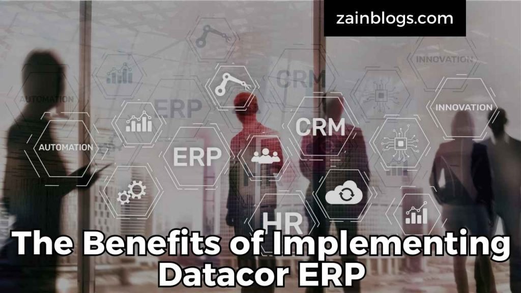 The Benefits of Implementing Datacor ERP