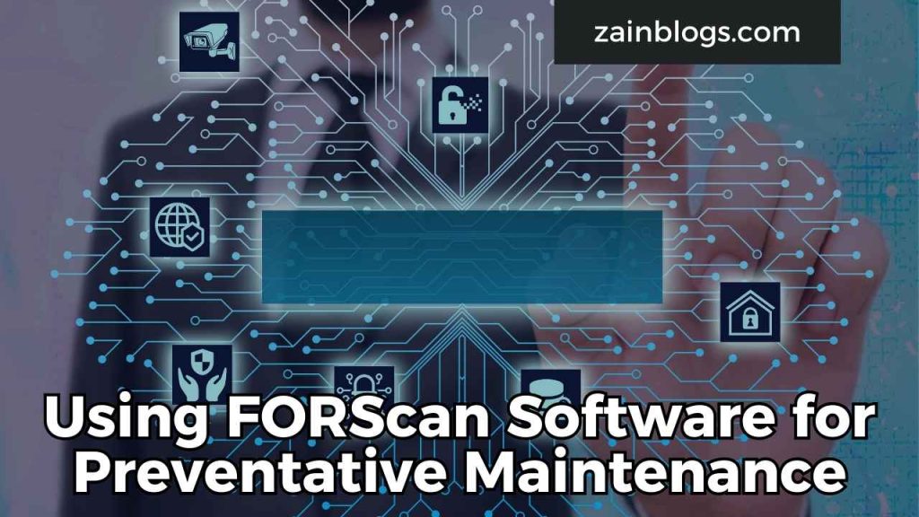 Using FORScan Software for Preventative Maintenance