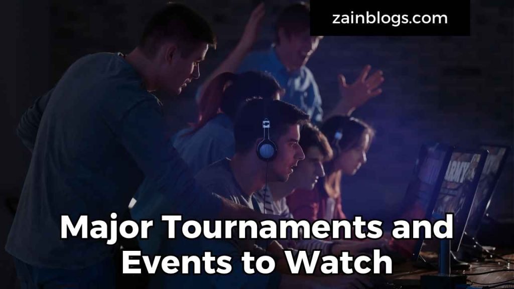 Major Tournaments and Events to Watch