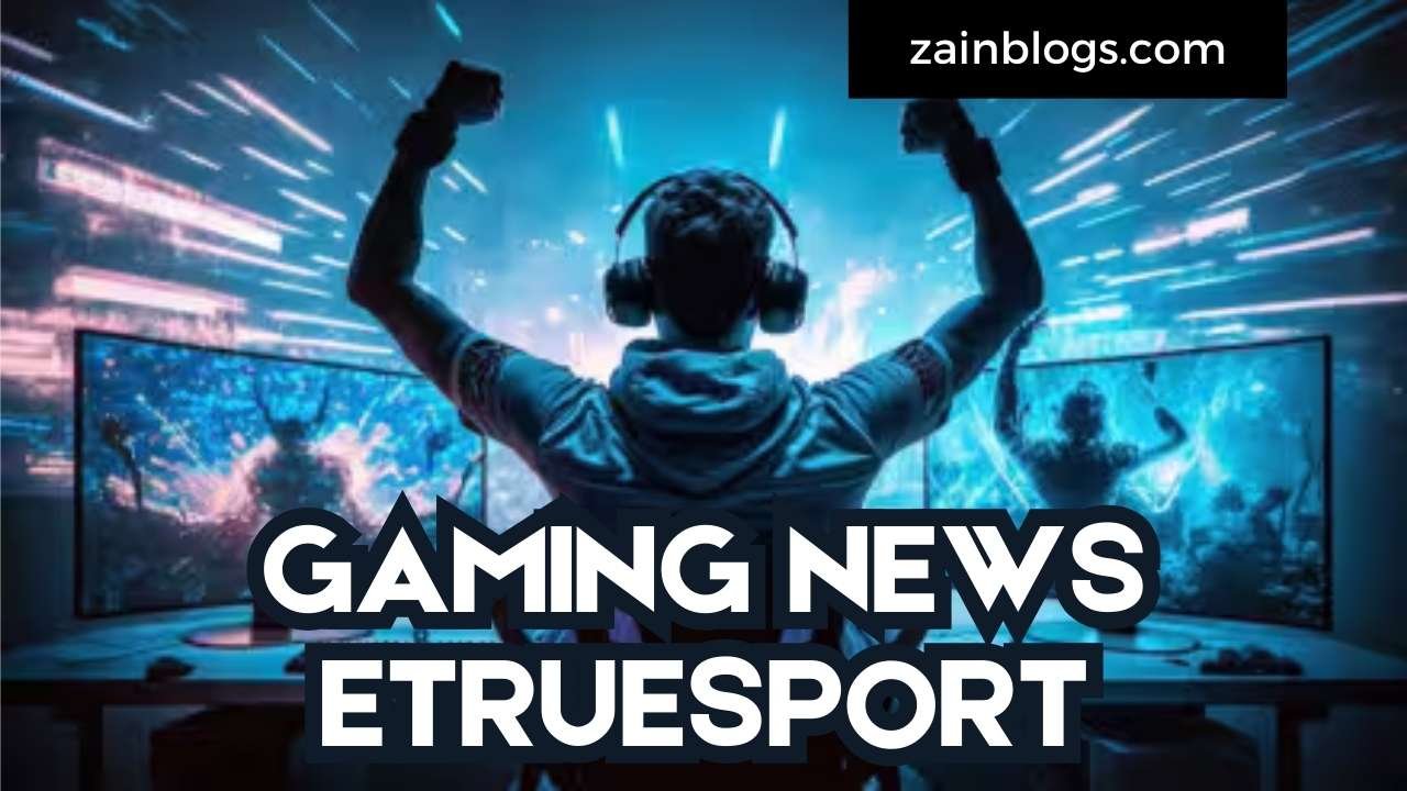 GAMING NEWS ETRUESPORT