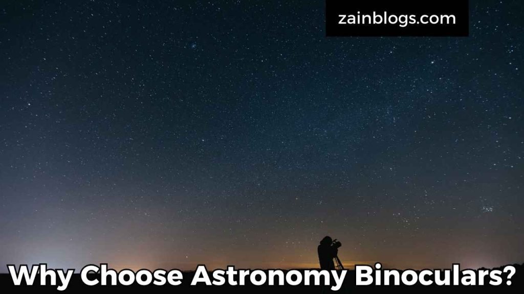 Why Choose Astronomy Binoculars?