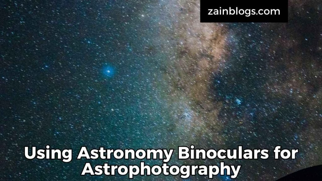 Using Astronomy Binoculars for Astrophotography