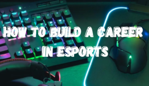 career in Esports